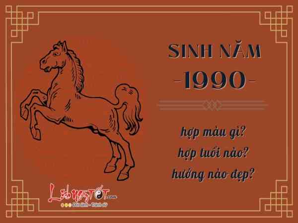 Sinh năm 1990 hợp tuổi nào