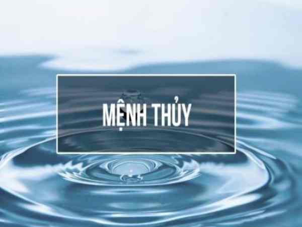 Những năm sinh nào thuộc mệnh thủy ?