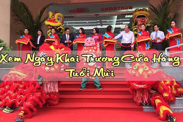 Tuổi Kỷ Mùi khai trương ngày nào tốt Tuổi Kỷ Mùi khai trương ngày nào tốt