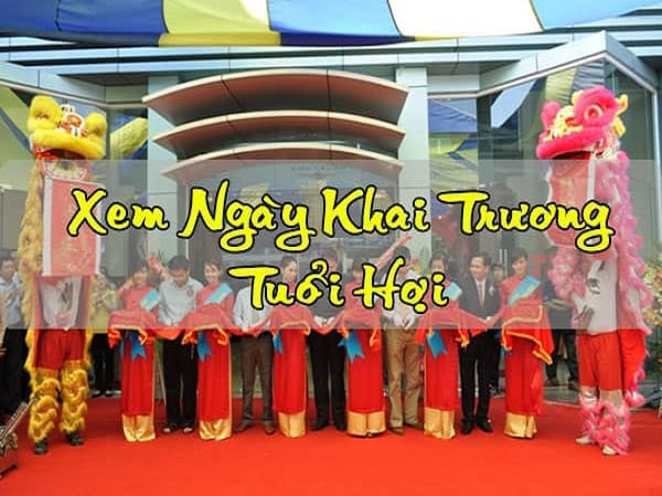 Tuổi quý hợi khai trương ngày nào tốt trong năm 2020 Tuổi quý hợi khai trương ngày nào tốt trong năm 2020