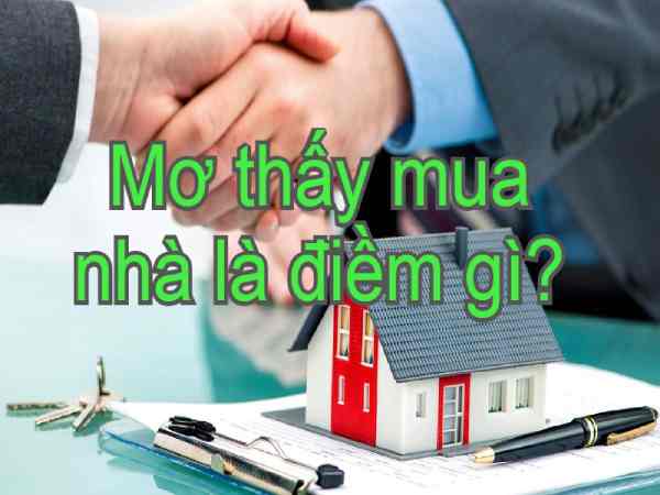 Điềm báo giấc mơ thấy mua nhà Điềm báo giấc mơ thấy mua nhà
