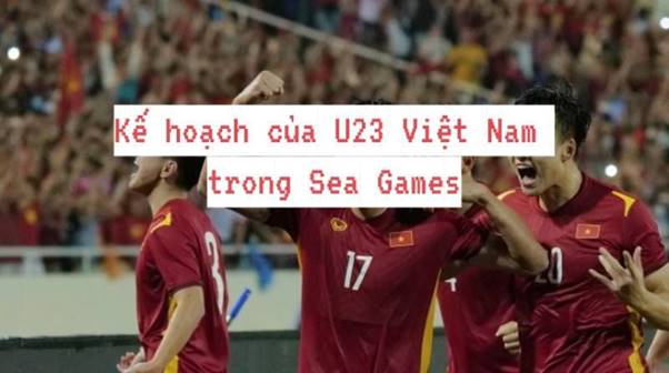 Kế hoạch của U23 Việt Nam trong Sea Games