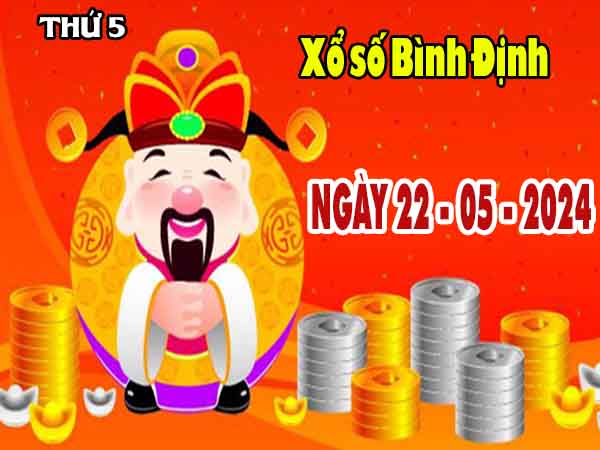 Thông tin thống kê đài Bình Định ngày 22/5/2025 thứ 5 chiều nay
