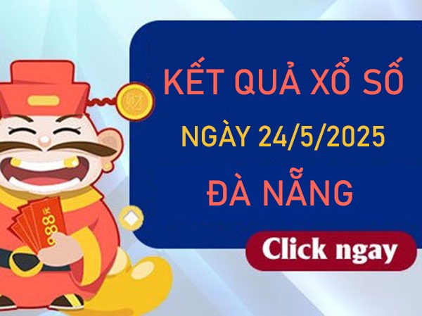 Thống kê XSDNG 24/5/2025 lô kép đẹp đài Đà Nẵng