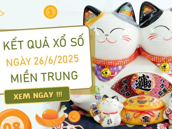 Thống kê xổ số miền Trung ngày 26/6/2025 chi tiết