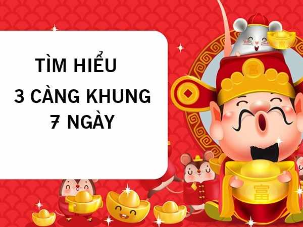 Tìm hiểu bộ số 3 càng khung 7 ngày miễn phí chi tiết