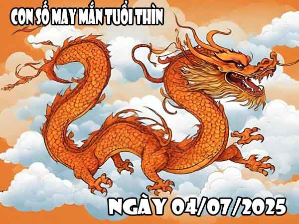 Cặp số tài lộc tuổi Thìn ngày 4/7/2025 thứ 6 hôm nay