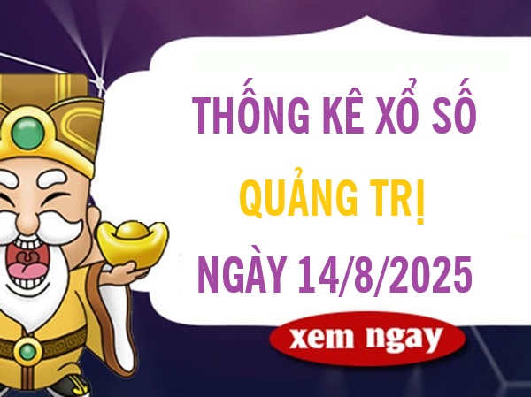 Tham khảo xổ số Quảng Trị ngày 14/8/2025 chính xác nhất