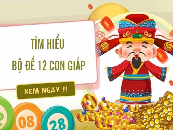 Tìm hiểu phân tích bộ đề 12 con giáp chuẩn xác nhất