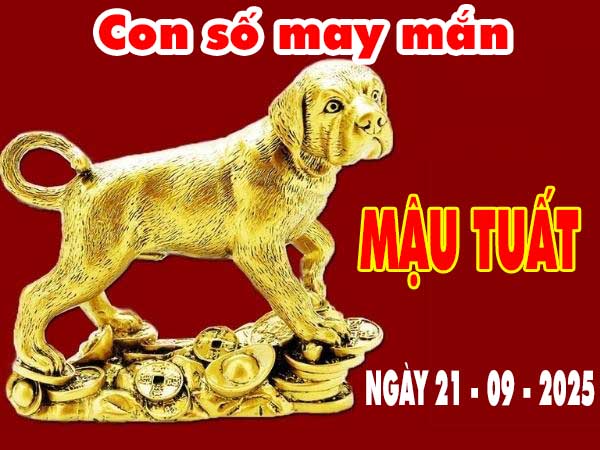 Con số may mắn tuổi Mậu Tuất ngày 21/9/2025 chủ nhật hôm nay