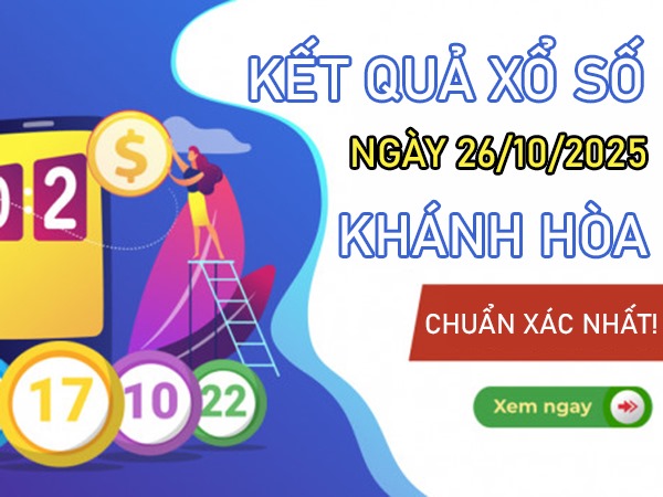 Dự đoán XSKH 26/10/2025 tham khảo xổ số Khánh Hòa 26/10