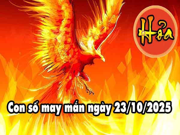 Phân tích con số phát tài người mệnh Hỏa ngày 23/10/2025 thứ 5 hôm nay