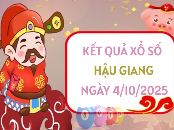 Tham khảo xổ số Hậu Giang ngày 4/10/2025 siêu chính xác