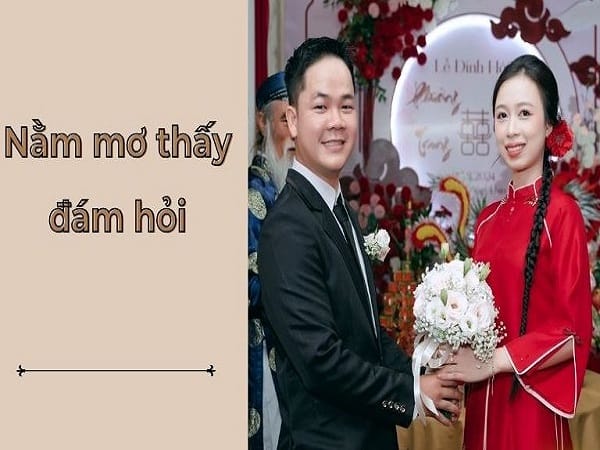 Giải mã chi tiết các giấc mơ thấy đám hỏi